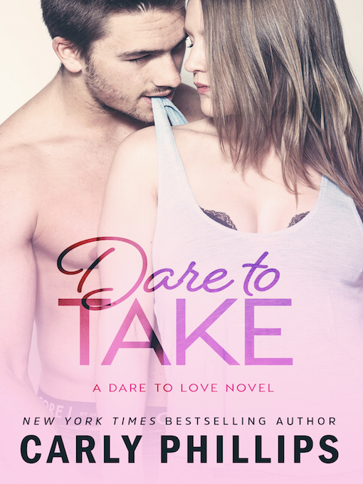 Title details for Dare to Take by Carly Phillips - Wait list